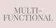 MULTI FUNTIONAL